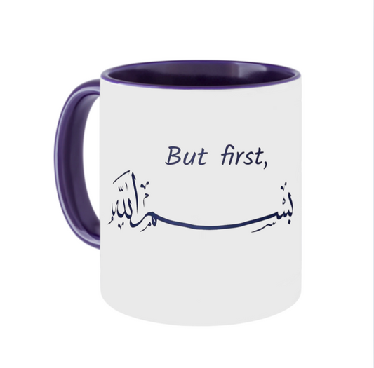 But First, Bismillah بِسْمِ ٱللَّٰهِ Mug